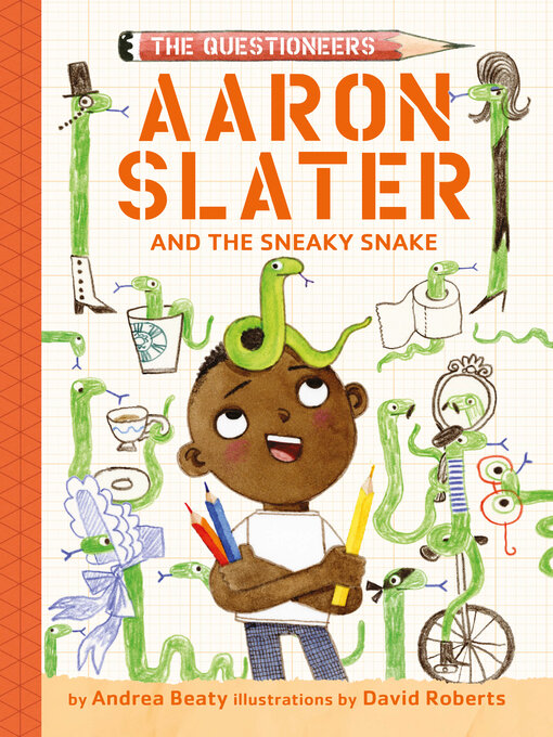 Title details for Aaron Slater and the Sneaky Snake (The Questioneers Book #6) by Andrea Beaty - Available